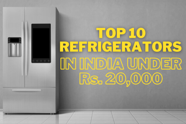 10 Best Refrigerators under Rs. 20000